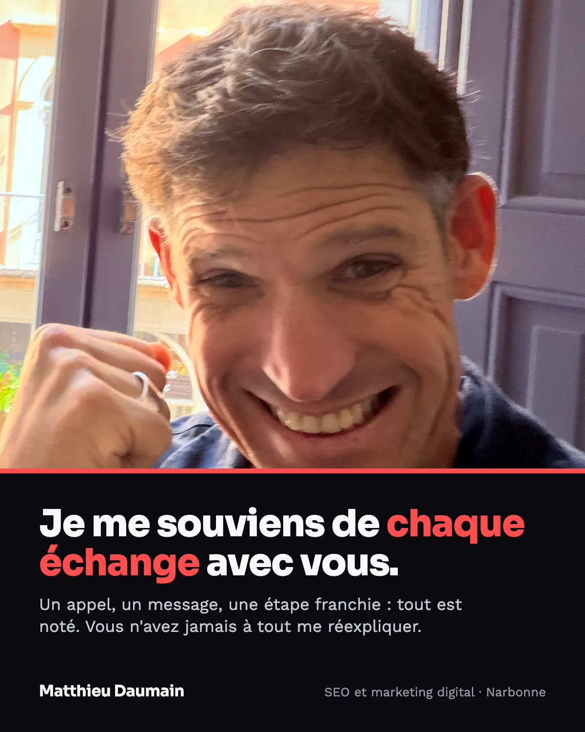 Portrait souriant de Matthieu Daumain, avec le texte « Je me souviens de chaque échange avec vous. »